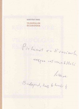 Kertész Imre - Világpolgár és zarándok (dedikált), Budapest 2007 antikvár könyv