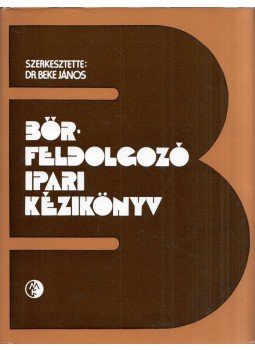 Beke János - Bőrfeldolgozó ipari kézikönyv (aláírt), Budapest 1978 antikvár könyv