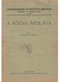 Magyar Gyula - A rózsa ápolása