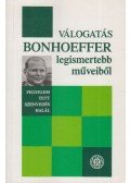 Dietrich Bonhoeffer - Válogatás Bonhoeffer legismertebb műveiből