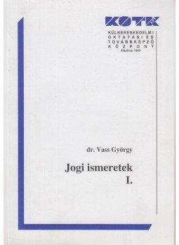 Dr. Vass György - Jogi ismeretek I., Budapest 2004 antikvár könyv