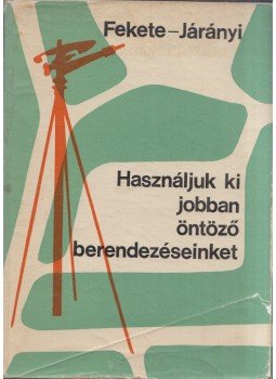 Dr. Fekete István, Járányi György - Használjuk ki jobban öntözőberendezéseinket, Budapest 1967 antikvár könyv