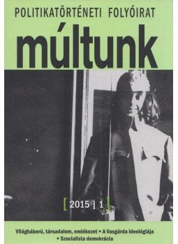 Egry Gábor - Múltunk 2015/1 LX. évfolyam 1. szám Egry Gábor - Múltunk 2015/1 LX. évfolyam 1. szám, Budapest 2015 antikvár könyv