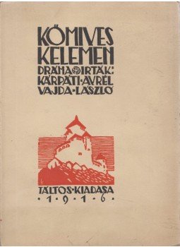 Kárpáti Aurél, Vajda László - Kőmíves Kelemen dráma Kárpáti Aurél, Vajda László - Kőmíves Kelemen dráma, Budapest 1916 antikvár könyv