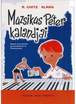 R. Chitz Klára - Muzsikus Péter kalandjai R. Chitz Klára - Muzsikus Péter kalandjai, 2009 antikvár könyv