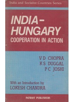 V. D. Chopra, K. S. Duggal, P. C. Joshi - India-Hungary: Cooperation in Action V. D. Chopra, K. S. Duggal, P. C. Joshi - India-Hungary: Cooperation in Action, New Delhi 1985 antikvár könyv