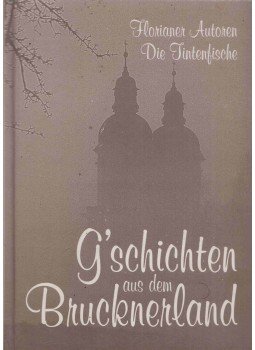 Florianer Autoren - G'schichten aus dem Brucknerland, Enzing 1995 antikvár könyv