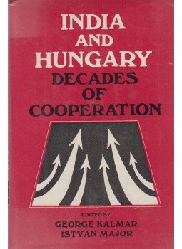 George Kalmar, Major István - India and Hungary: Decades of Cooperation, New Delhi 1983 antikvár könyv