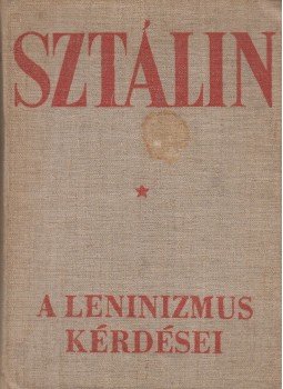 Sztálin - A leninizmus kérdései Sztálin - A leninizmus kérdései, Budapest 1949 antikvár könyv