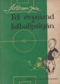 Schlosser Imre - Fél évszázad a futballpályán