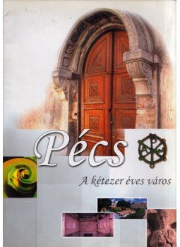 - Pécs - A kétezer éves város - Pécs - A kétezer éves város, Pécs 0 antikvár könyv