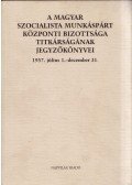 Feitl István - A Magyar Szocialista Munkáspárt Központi Bizottsága titkárságának jegyzőkönyvei 1957. július 1.-december 31.