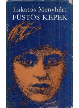 Lakatos Menyhért - Füstös képek (dedikált) Lakatos Menyhért - Füstös képek (dedikált), Budapest 1975 antikvár könyv