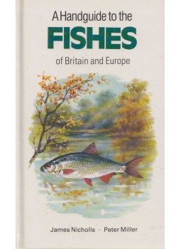 James Nicholls, Peter Miller - A Handguide to the Fishes of Britain and Europe, London 1986 antikvár könyv