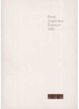 Rónai Judit, Sebes Katalin - Soros Alapítvány Évkönyv 1995 Rónai Judit, Sebes Katalin - Soros Alapítvány Évkönyv 1995, Budapest 1996 antikvár könyv