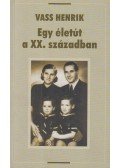 Vass Henrik - Egy életút a XX. században