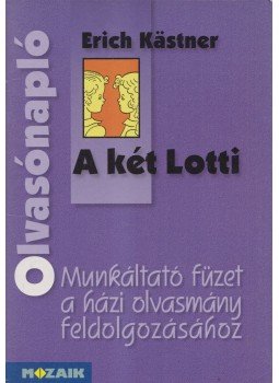 Miklya Zsolt, Miklya Luzsányi Mónika - Olvasónapló - Erich Kästner: A két Lotti Miklya Zsolt, Miklya Luzsányi Mónika - Olvasónapló - Erich Kästner: A két Lotti, Szeged 2002 antikvár könyv