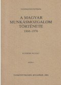 Szakács Kálmán - A magyar munkásmozgalom története 1868-1976