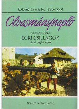 Rudolfné Galamb Éva, Rudolf Ottó - Olvasmánynapló Gárdonyi Géza Egri csillagok című regényéhez, Budapest 2003 antikvár könyv