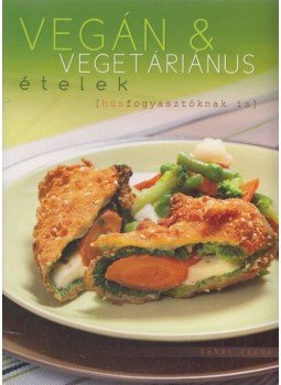 Zakor János - Vegán és vegetáriánus ételek húsfogyasztóknak is, Budapest 2013 antikvár könyv