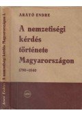 Arató Endre - A nemzetiségi kérdés története Magyarországon 1790-1840
