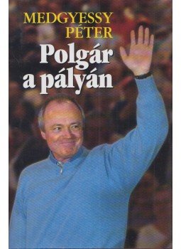 Medgyessy Péter - Polgár a pályán (dedikált) Medgyessy Péter - Polgár a pályán (dedikált), Budapest 2006 antikvár könyv