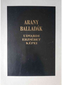 Udvardi Erzsébet - Arany balladák - Udvardi Erzsébet képei Udvardi Erzsébet - Arany balladák - Udvardi Erzsébet képei, Veszprém 0 antikvár könyv