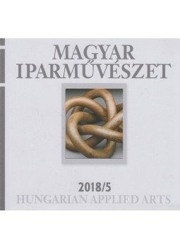 Simonffy Szilvia - Magyar Iparművészet - Hungarian Applied Arts 2018/5., Budapest 2018 antikvár könyv