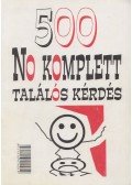 Böröcz Nándor,Horváth Tamás,Lukács Sándor - 500 No komplett találós kérdés