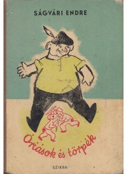 Ságvári Endre - Óriások és törpék Ságvári Endre - Óriások és törpék, Budapest 1949 antikvár könyv