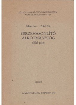 Pokol Béla, Takács Imre - Összehasonlító alkotmányjog I. Pokol Béla, Takács Imre - Összehasonlító alkotmányjog I., Budapest 1984 antikvár könyv