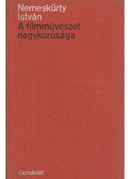 Nemeskürty István - A filmművészet nagykorúsága (dedikált) Nemeskürty István - A filmművészet nagykorúsága (dedikált), Budapest 1966 antikvár könyv