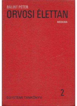 Bálint Péter - Orvosi élettan 2. Bálint Péter - Orvosi élettan 2., Budapest 1972 antikvár könyv