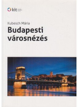 Kubesch Mária - Budapesti városnézés Kubesch Mária - Budapesti városnézés, Budapest 2011 antikvár könyv