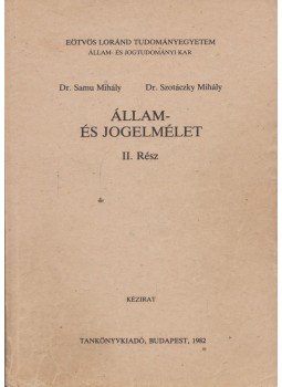 Dr. Samu Mihály, Dr. Szotáczky Mihály - Állam- és jogelmélet II. Dr. Samu Mihály, Dr. Szotáczky Mihály - Állam- és jogelmélet II., Budapest 1982 antikvár könyv