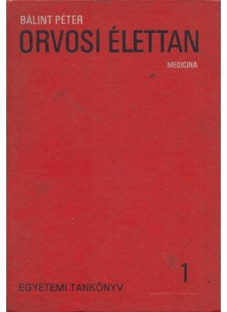 Bálint Péter - Orvosi élettan 1. Bálint Péter - Orvosi élettan 1., Budapest 1972 antikvár könyv