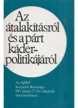Hitseker Mária (szerk.) - Az átalakításról és a párt káder-politikájáról Hitseker Mária (szerk.) - Az átalakításról és a párt káder-politikájáról, Budapest 1987 antikvár könyv