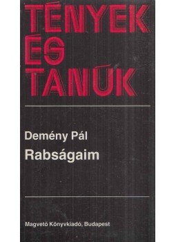 Demény Pál - Rabságaim I. Demény Pál - Rabságaim I., Budapest 1989 antikvár könyv