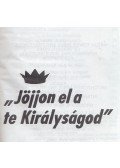  - Jöjjön el a te Királyságod!