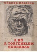 Gárdos Mariska - A nő a történelem sodrában