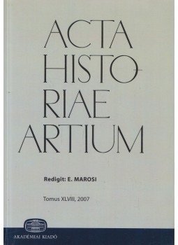 Marosi Ernő - Acta Historiae Artium 2007 Marosi Ernő - Acta Historiae Artium 2007, Budapest 2007 antikvár könyv