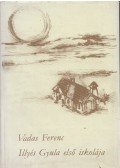 Vadas Ferenc - Illyés Gyula első iskolája (dedikált)