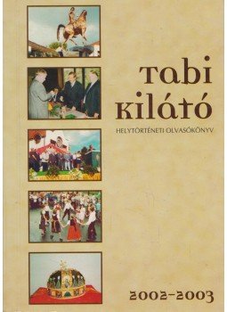 Bertalan Béla - Tabi kilátó 2002-2003 Bertalan Béla - Tabi kilátó 2002-2003, Tab 2002 antikvár könyv