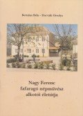 Bertalan Béla,Horváth Orsolya - Nagy Ferenc fafaragó népművész alkotói életútja