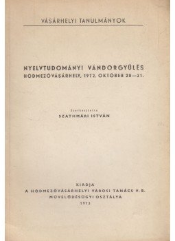 Szathmári István - Nyelvtudományi vándorgyűlés, Hódmezővásárhely 1973 antikvár könyv