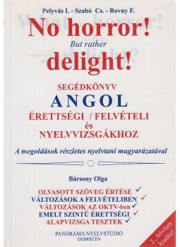 Pelyvás István,  Szabó Csilla , Rovny Ferenc - No Horror! But Rather Delight!, Debrecen 2002 antikvár könyv