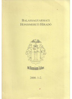 - Balassagyarmati Honismereti Híradó 2000. 1-2. - Balassagyarmati Honismereti Híradó 2000. 1-2., Balassagyarmat 2000 antikvár könyv