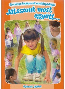 Lakatos Katalin - Játsszunk most együtt... Lakatos Katalin - Játsszunk most együtt..., Budapest 2017 antikvár könyv
