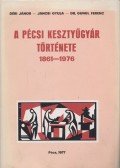 Déri János,Jancsi Gyula,Dr. Gungl Ferenc - A pécsi kesztyűgyár története 1861-1976 (Dedikált)
