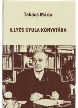 Takács Mária - Illyés Gyula könyvtára II. kötet (dedikált), Szekszárd 2002 antikvár könyv